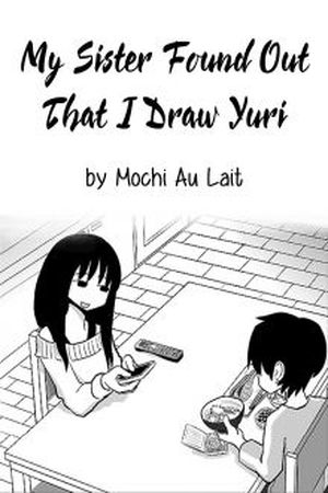 My Sister Found Out That I Draw Yuri Manga Manga Online - InManga